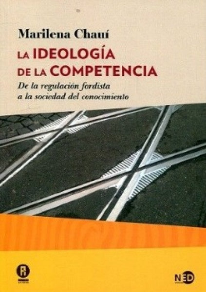 LA IDEOLOGIA DE LA COMPETENCIA | Marilena de Souza Chaui