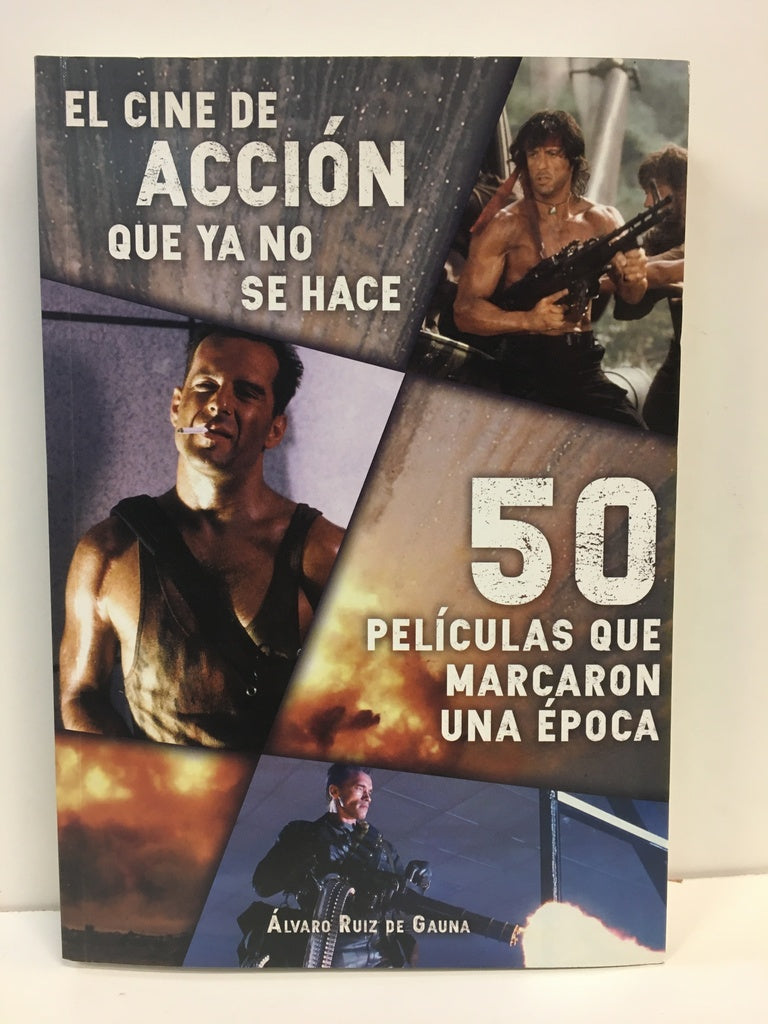 EL CINE DE ACCIÓN QUE YA NO SE HACE: 50 PELÍCULAS QUE MARCARON UNA ÉPOCA | Álvaro Ruiz de Gauna