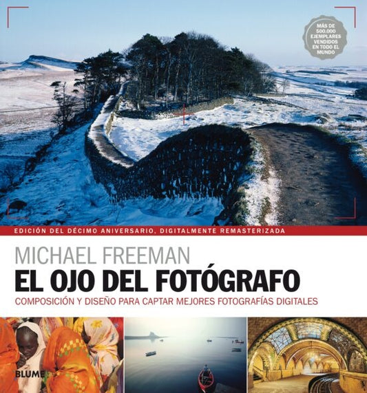EL OJO DEL FOTOGRAFO.EDICION DEL DECIMO ANIVERSARIO | MICHAEL FREEMAN