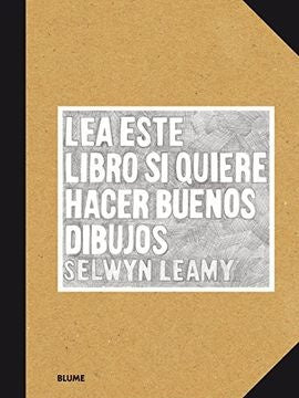 LEA ESTE LIBRO SI QUIERE HACER BUENOS DIBUJOS | SELWYN LEAMY