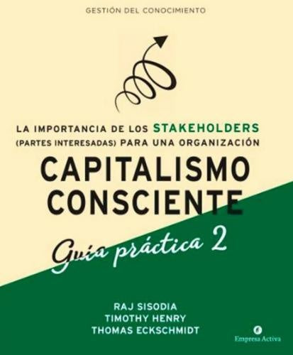 CAPITALISMO CONSCIENTE - GUIA PRÁCTICA | MACKEY JOHN; SISODIA RAJENDRA