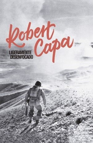 LIGERAMENTE DESENFOCADO | ROBERT CAPA