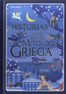 LAS HISTORIAS MAS BELLAS DE LA MITOLOGIA GRIEGA | MATTIA LUISA