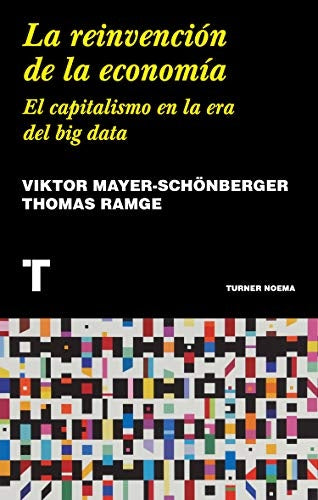 LA REINVENCION DE LA ECONOMIA | VIKTOR MAYER-SCHÖNBERGER/KENNETH CUKIER
