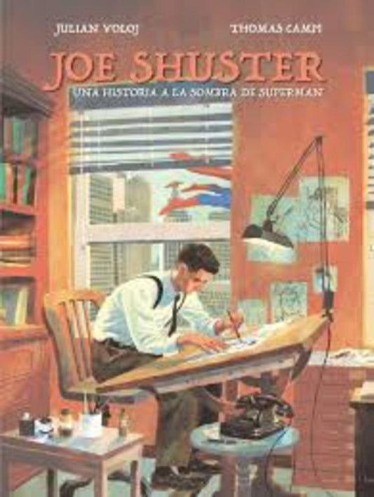 JOE SHUSTER. UNA HISTORIA A LA SOMBRA DE SUPERMAN | JULIAN - CAMPI THOMAS VOLOJ