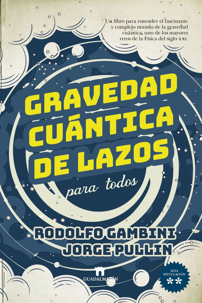 Gravedad cuántica de lazos para todos (Guadalmazán) | JORGE PULLIN RODOLFO GAMBINI