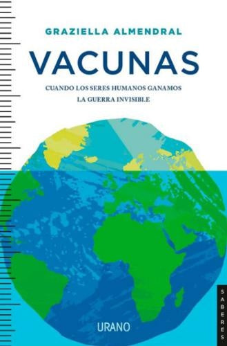 VACUNAS. CUANDO LOS SERES HUMANOS GANAMOS LA GUERRA INVISIBLE | GRAZIELLA ALMENDRAL