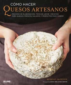 COMO HACER QUESOS ARTESANOS | MORGAN MCGLYNN
