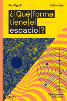 ¿QUÉ FORMA TIENE EL ESPACIO? | GILES; TAYLOR  MATTHEWS SPARROW
