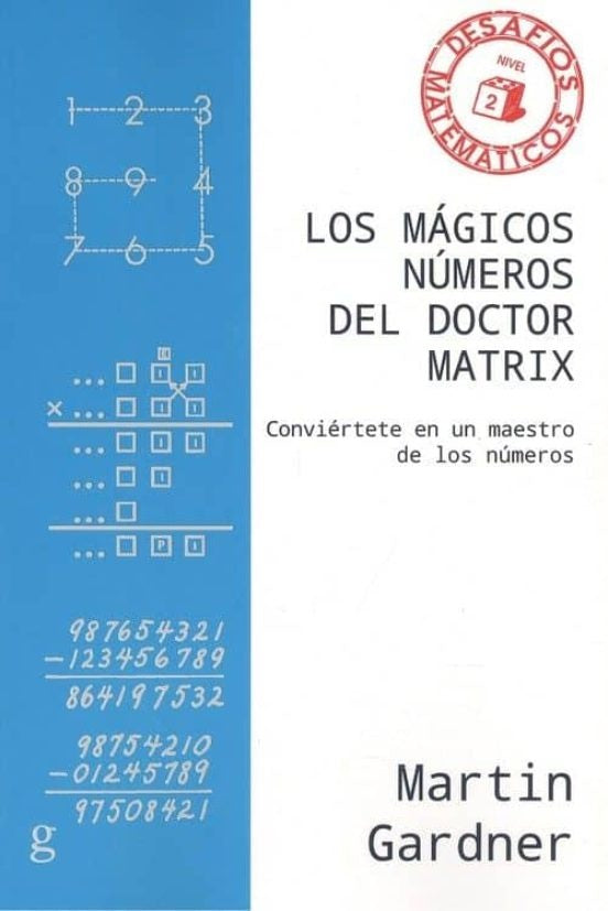 LOS MAGICOS NUMEROS DEL DOCTOR MATRIX | Martin Gardner