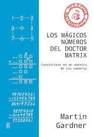 LOS MAGICOS NUMEROS DEL DOCTOR MATRIX | Martin Gardner