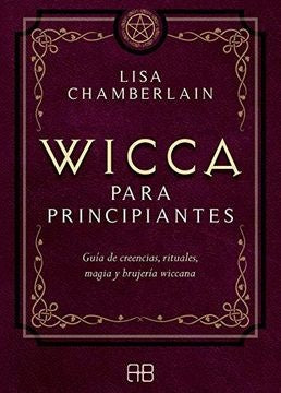 WICCA PARA PRINCIPIANTES | LESLEY CHAMBERLAIN