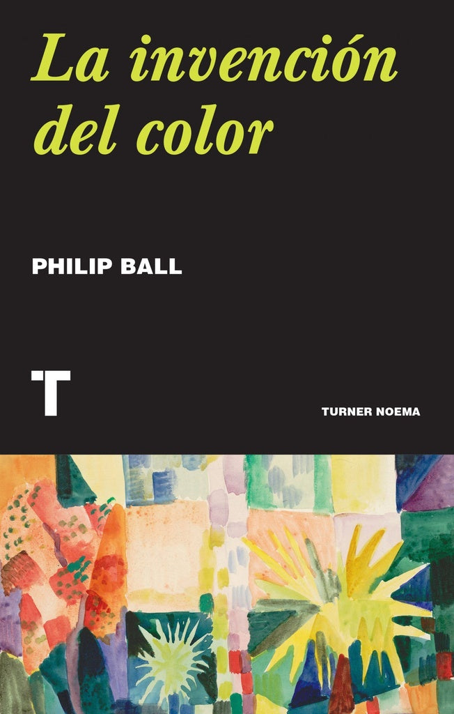 LA INVENCION DEL COLOR | Philip Ball