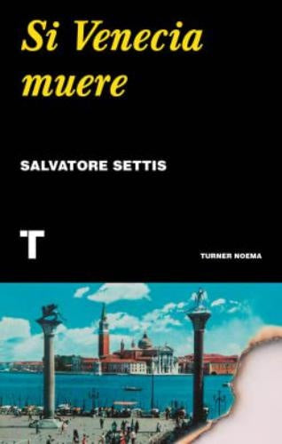 SI VENECIA MUERE | Salvatore Settis