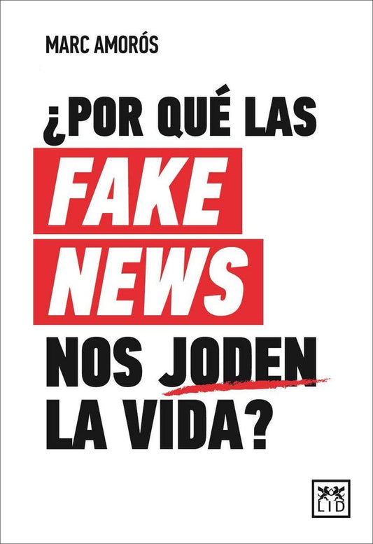 ¿Por qué las fake news nos joden la vida? | MARC AMOROS