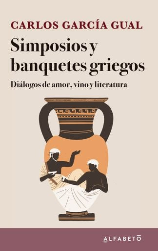 SIMPOSIOS Y BANQUETES GRIEGOS | CARLOS GARCA GUAL