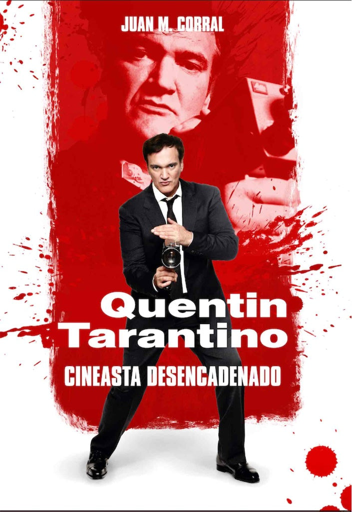 QUENTIN TARANTINO - CINEASTA DESENCADENADO | Juan Manuel Corral Pena