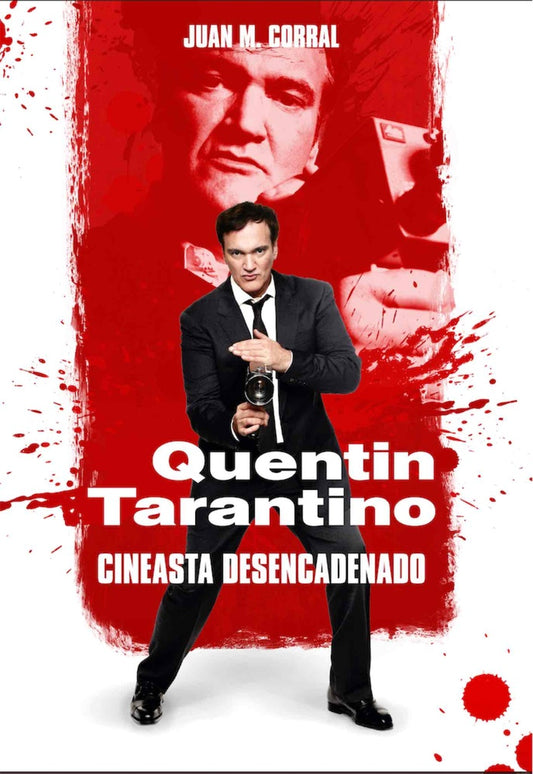 QUENTIN TARANTINO - CINEASTA DESENCADENADO | Juan Manuel Corral Pena
