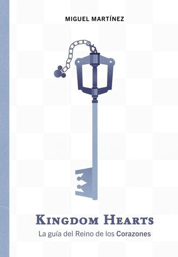 KINGDOM HEARTS. LA GUIA DEL REINO DE LOS | Miguel Martínez