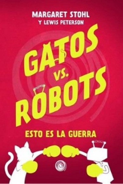 GATOS VS ROBOTS | MARGARET - MARGARET STOHL; LEWIS PETERSON MARGARET