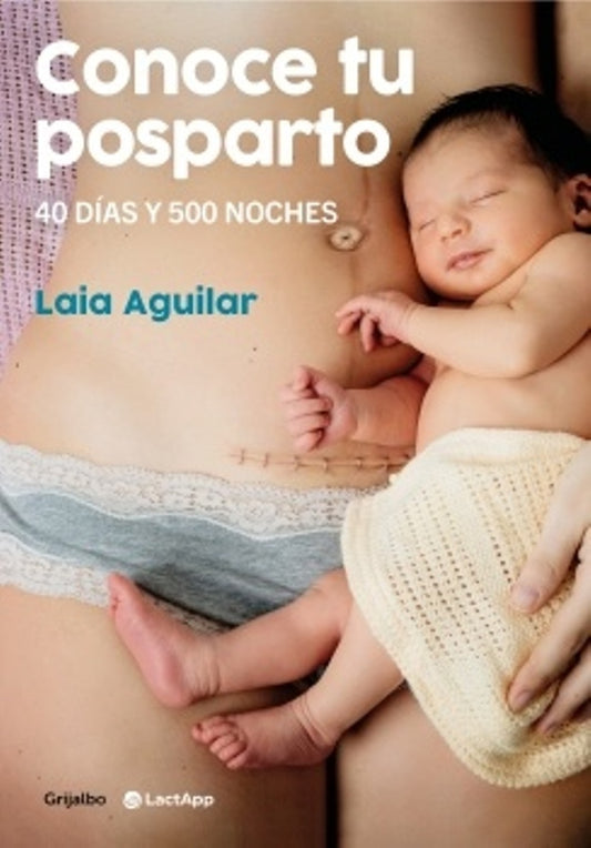 CONOCE TU POSPARTO. 40 DIAS Y 500 NOCHES | Laia Aguilar