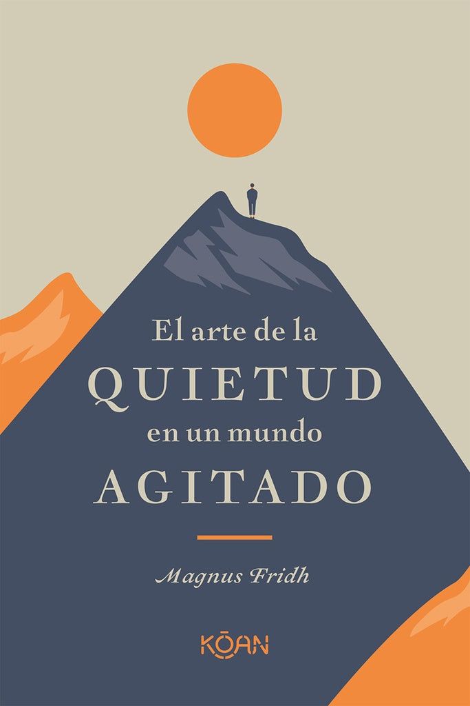 ARTE DE LA QUIETUD EN UN MUNDO AGITADO, EL | Magnus Fridh