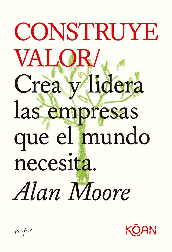 CONSTRUYE VALOR | Alan Moore