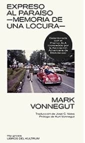 EXPRESO AL PARAÍSO: MEMORIA DE UNA LOCUR | MARK VONNEGUT