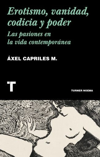 EROTISMO, VANIDAD, CODICIA Y PODER | Áxel Capriles