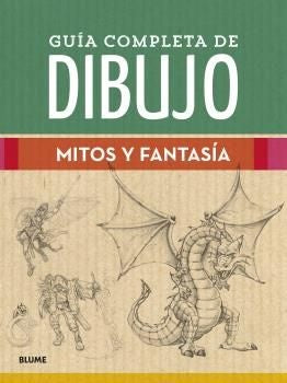GUIA COMPLETA DE DIBUJO. MITOS Y FANTASIA | vv.aa vv.aa
