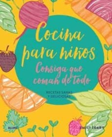 COCINA PARA NIÑOS. CONSIGA QUE COMAN DE TODO | EMILY LEARY