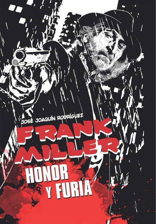 FRANK MILLER. HONOR Y FURIA | José Joaquín Rodríguez
