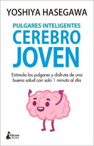 PULGARES INTELIGENTES, CEREBRO JOVEN | YOHIYA HASEGAWA