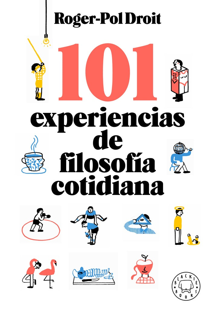 101 EXPERIENCIAS DE FILOSOFIA COTIDIANA | Roger-Pol Droit