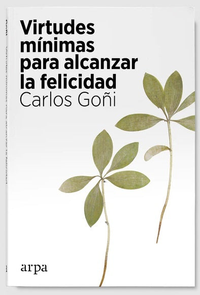 Virtudes minimas para acanzar la felicidad | Carlos Goñi