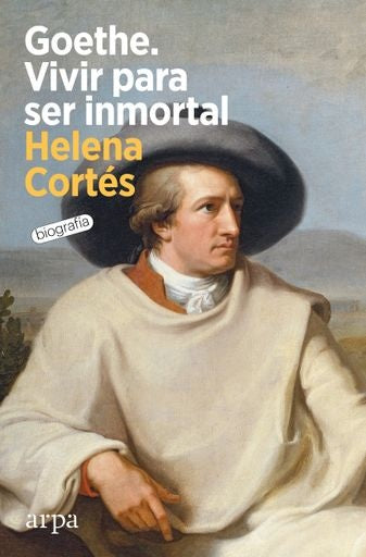 Goethe. Vivir Para Ser Inmortal | Helena Cortés