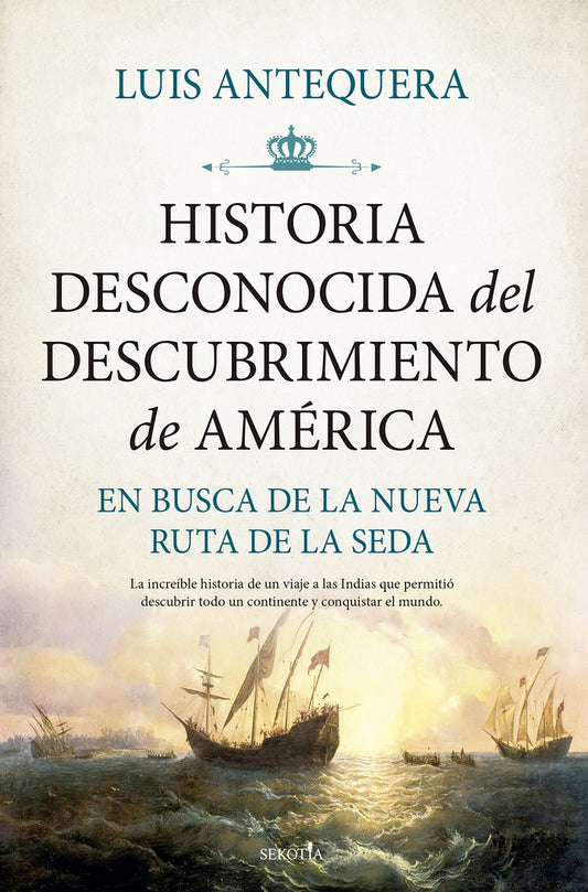 Historia desconocida del descubrimiento de América | Luis Antequera