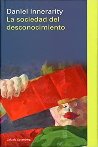 SOCIEDAD DEL DESCONOCIMIENTO, LA | Daniel Innerarity