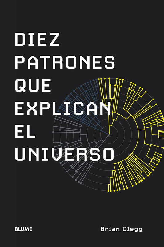 DIEZ PATRONES QUE EXPLICAN EL UNIVERSO | BRIAN CLEGG