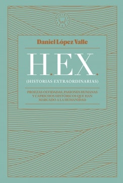 HEX HISTORIAS EXTRAORDINARIAS | DANIEL LOPEZ-VALLE