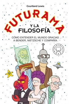 FUTURAMA Y LA FILOSOFIA | LEWIS COURTLAND