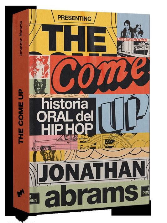 THE COME UP HISTORIA ORAL DEL HIP HOP | JONATHAN ABRAMS