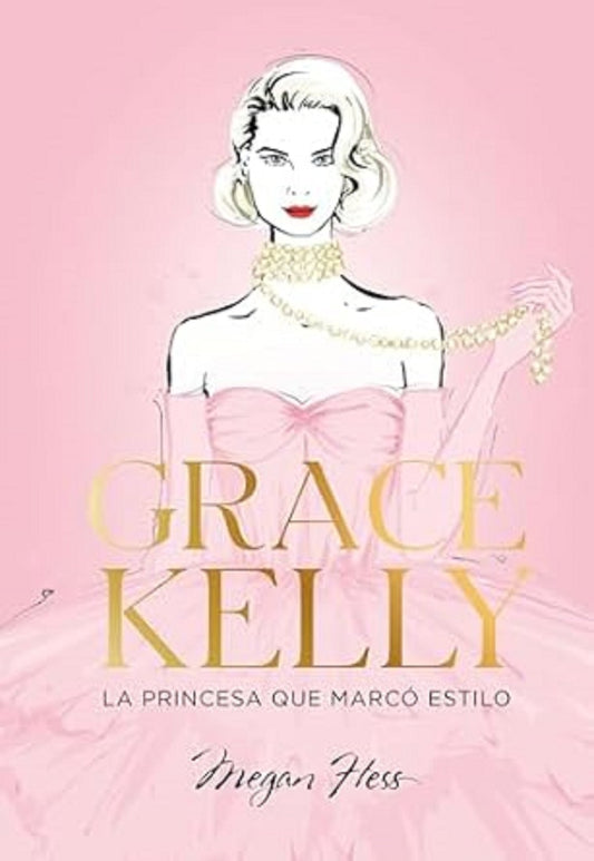 Grace Kelly. La princesa que marcó estilo | Megan Hess