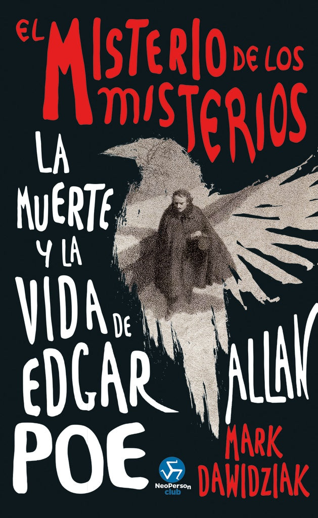 EL MISTERIO DE LOS MISTERIOS. LA MUERTE Y LA VIDA DE EDGAR ALLAN POE | MARK DAWIDZIAK