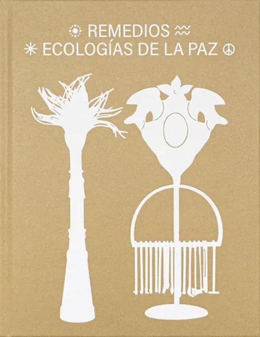 REMEDIOS. ECOLOGIAS DE LA PAZ | DANIELA ZYMAN