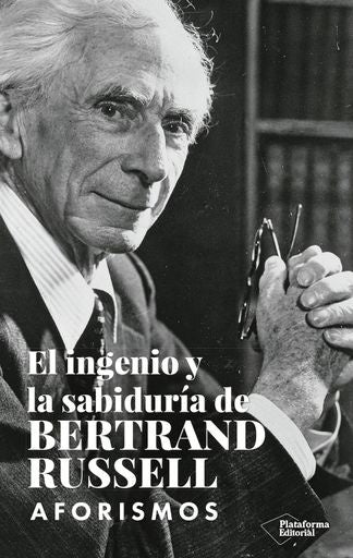 INGENIO Y LA SABIDURÍA DE BERTRAND RUSSEL, EL | BERTRAND RUSSELL