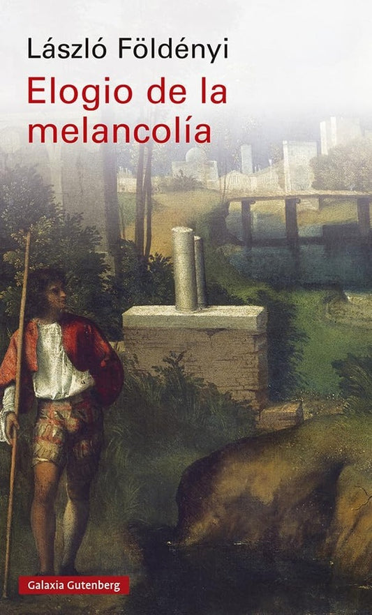ELOGIO DE LA MELANCOLÍA | LÁSZLÓ FÖLDÉNYI