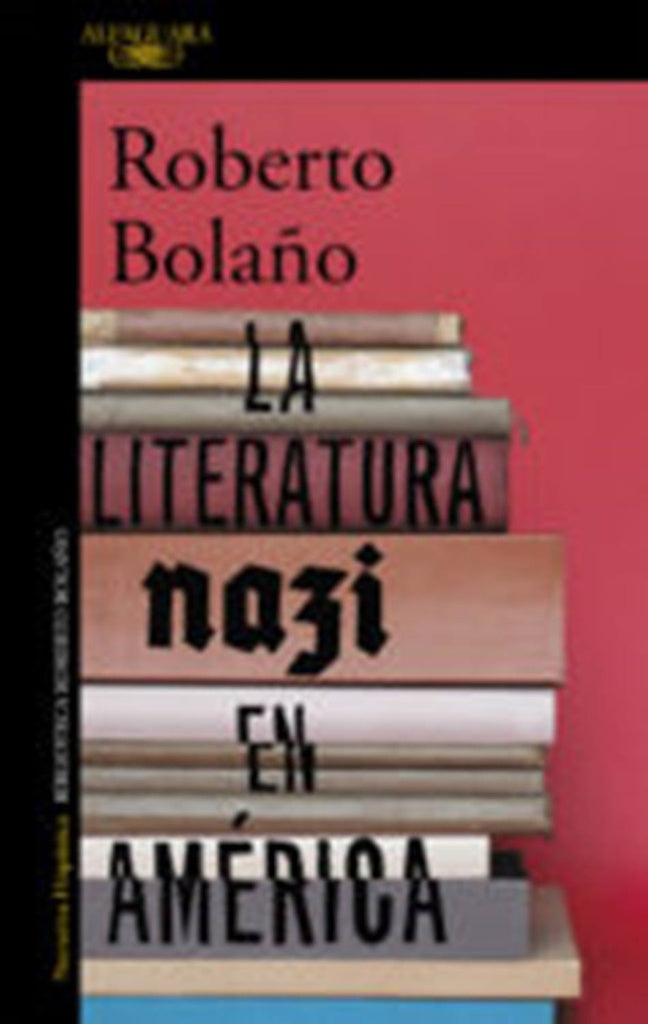 LITERATURA NAZI EN AMERICA, LA | Roberto Bolaño