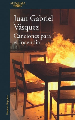 CANCIONES PARA EL INCENDIO | Juan Gabriel Vásquez