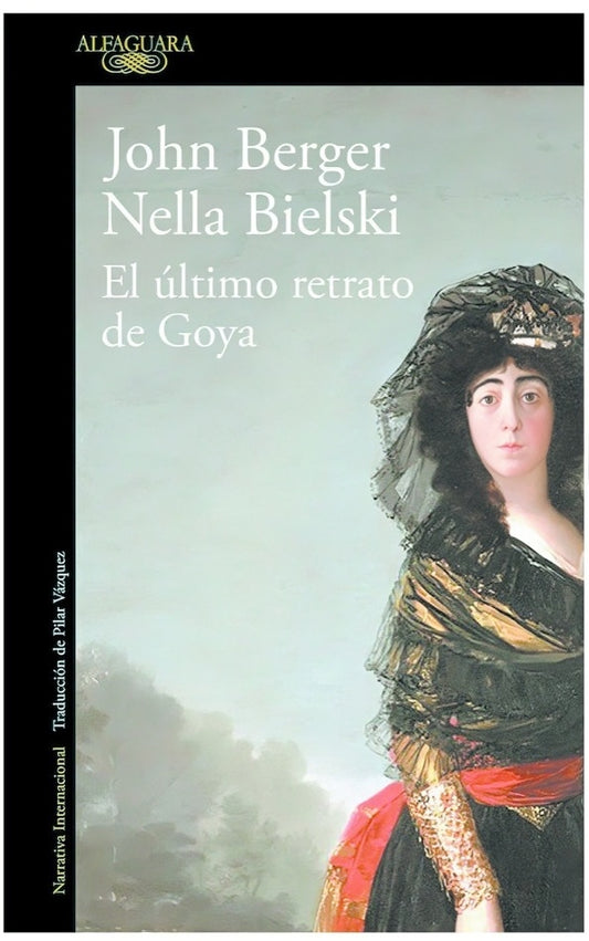 ULTIMO RETRATO DE GOYA, EL | Nella; Berger  John Bielski